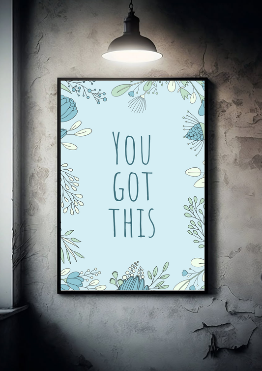 You Got This | Quote| Motivational Poster