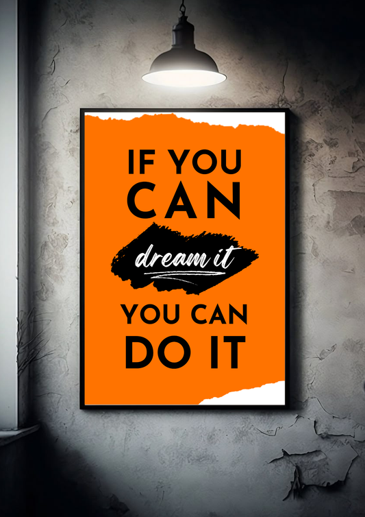 If you can dream it ()  | Quote| Motivational Poster